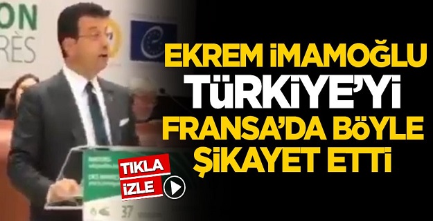 Tepki yağıyor! Ekrem İmamoğlu, Türkiye'yi Fransa'da böyle şikayet etti