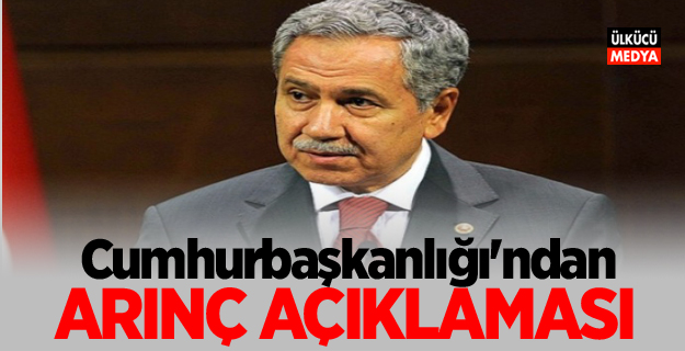 Cumhurbaşkanlığı'ndan Bülent Arınç açıklaması