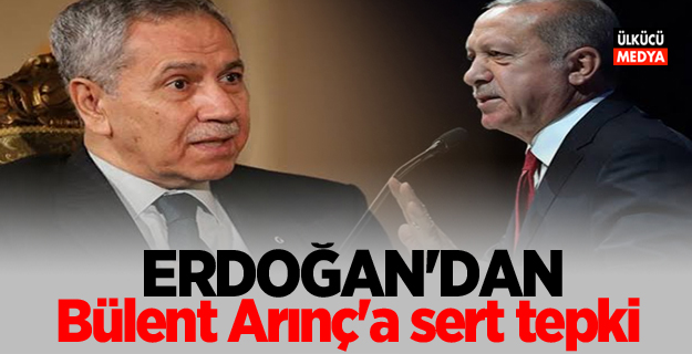 Erdoğan'dan Bülent Arınç'a sert tepki