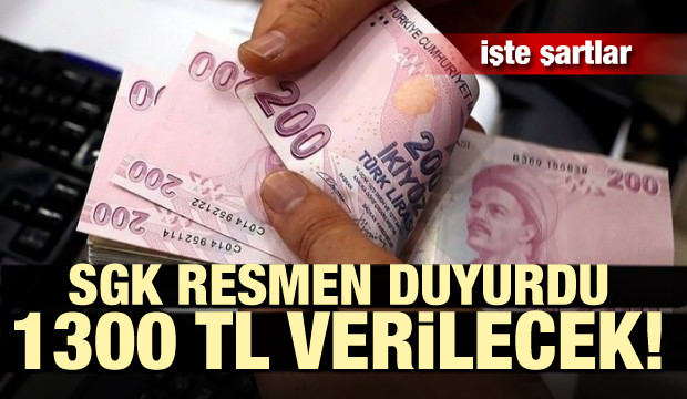 SGK resmen duyurdu: 1300 TL verilecek! İşte şartlar