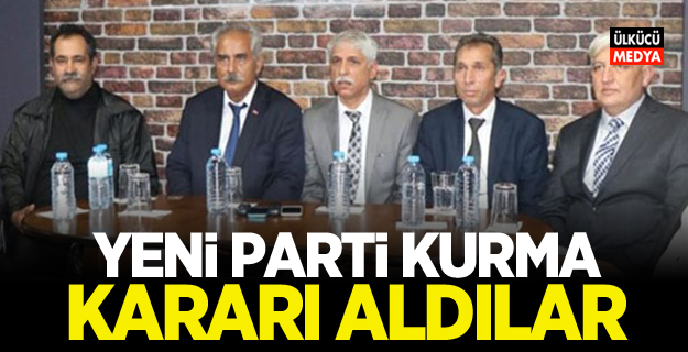 Yeni parti kurma kararı aldılar!