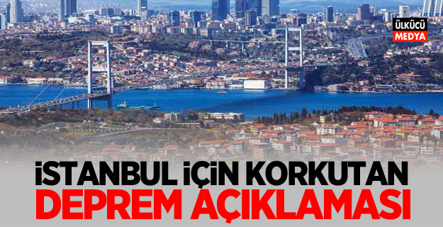 İstanbul için korkutan deprem açıklaması