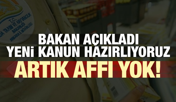 Bakan açıkladı: Yeni kanun hazırlıyoruz! Artık affı yok