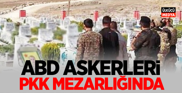 ABD askerleri PKK mezarlığında