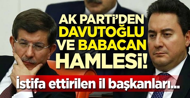 AK Parti'den Davutoğlu ve Babacan hamlesi! İstifa ettirilen il başkanları...