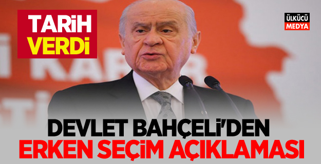 MHP Lideri Devlet Bahçeli'den "erken seçim" açıklaması