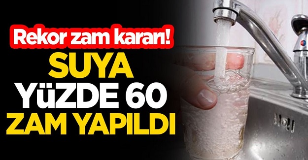 Rekor zam kararı! Suya yüzde 60 zam yapıldı