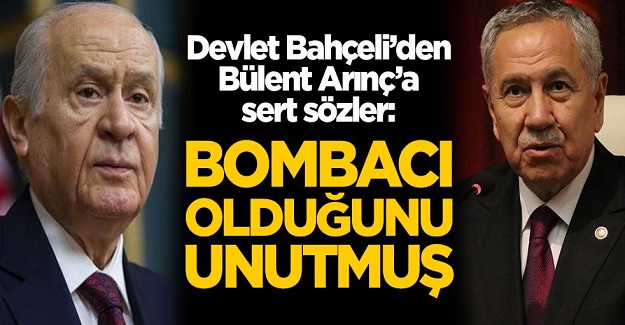 Devlet Bahçeli'den Bülent Arınç'a sert sözler: Bombacı olduğunu unutmuş