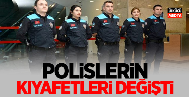 Polislerin kıyafetleri değişti