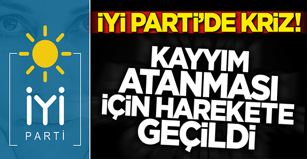 İyi Parti’de Kayyım Krizi! Harekete geçtiler