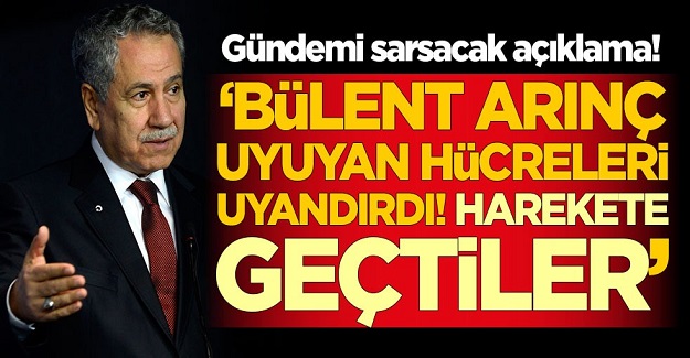 Gündemi sarsacak açıklama! 'Bülent Arınç uyuyan hücreleri uyandırdı! Harekete geçtiler'