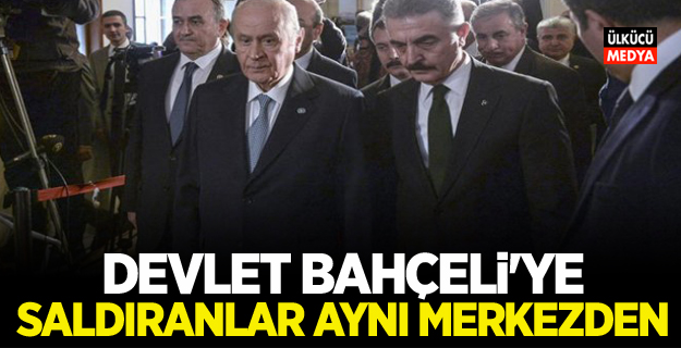 Devlet Bahçeli'ye Saldıranlar Aynı Merkezden