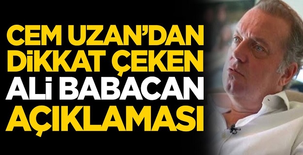 Cem Uzan'dan dikkat çeken Ali Babacan açıklaması