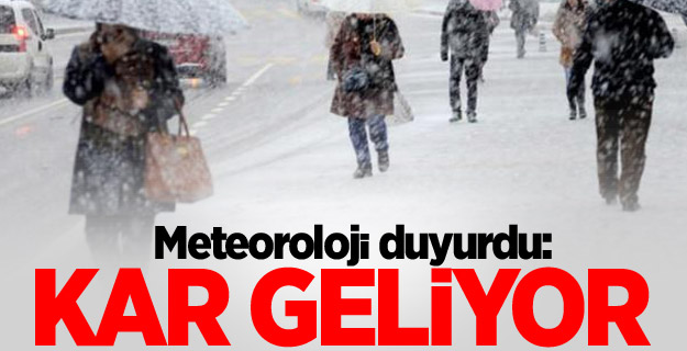 Son dakika: Meteoroloji duyurdu: Kar geliyor