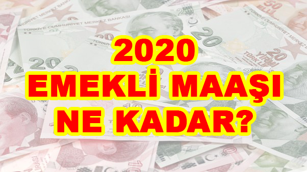 2020 Emekli maaşları ne kadar oldu?