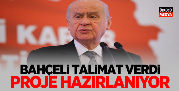 Devlet Bahçeli Talimat Verdi! Proje hazırlanıyor