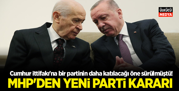 Cumhur İttifakı’na bir partinin daha katılacağı öne sürülmüştü! MHP yeni parti konusunda kararını verdi