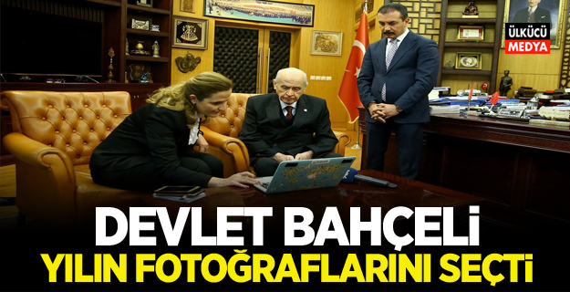 MHP Lideri Devlet Bahçeli yılın fotoğraflarını seçti