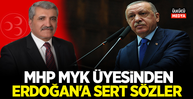 MHP MYK üyesinden Erdoğan'a sert sözler