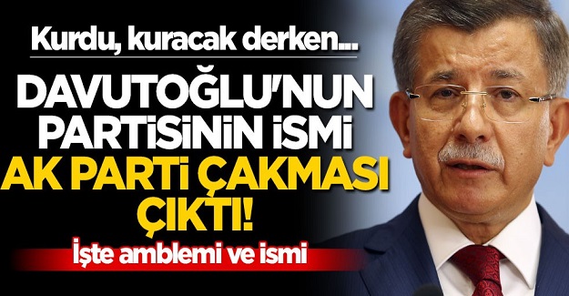 Kurdu, kuracak derken... Davutoğlu'nun partisinin ismi AK Parti çakması çıktı! İşte amblemi ve ismi