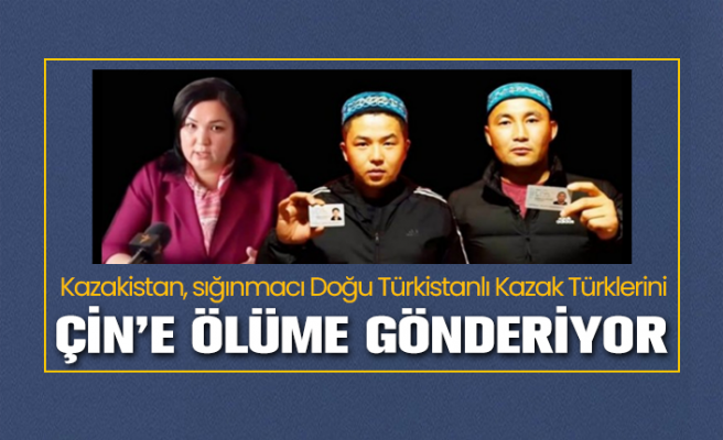 Kazakistan, sığınmacı Doğu Türkistanlı Kazak Türklerini Çin’e ölüme gönderiyor