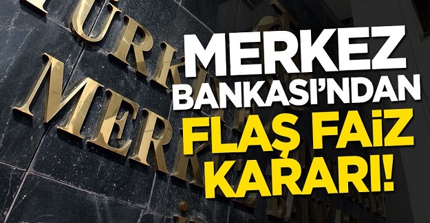 Merkez Bankası'ndan flaş faiz kararı!