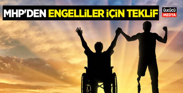 MHP'den Engelliler için teklif