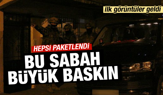 Bu sabah büyük baskın: Çok sayıda gözaltı