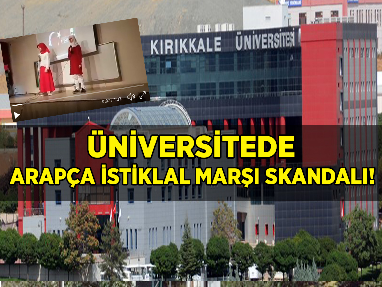 Kırıkkale Üniversitesi'nde Arapça İstiklal Marşı skandalı!