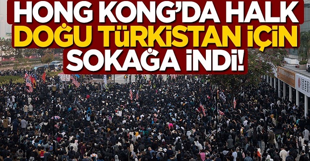 Hong Kong'da Halk Doğu Türkistan için sokağa indi!