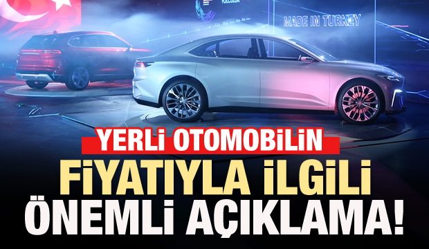 Yerli Otomobilin fiyatıyla ilgili önemli açıklama