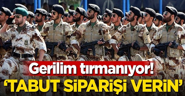 Gerilim tırmanıyor: Tabut siparişi verin