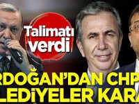 Erdoğan'dan CHP'li belediyeler kararı! Talimatı verdi