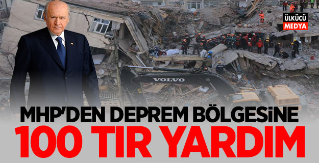 MHP'den deprem bölgesine 100 Tır yardım