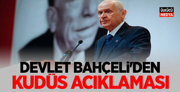 MHP lideri Devlet Bahçeli'den Kudüs Açıklaması