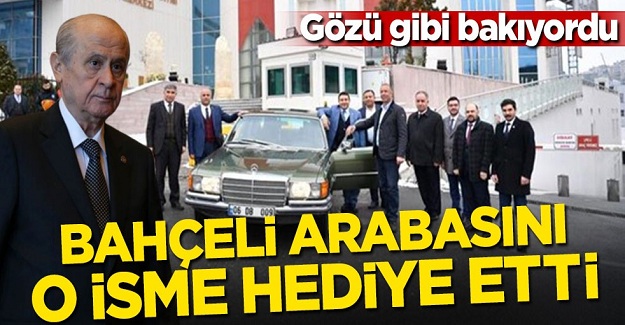 Gözü gibi bakıyordu! Devlet Bahçeli arabasını o isme hediye etti