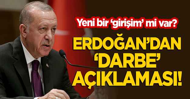 Erdoğan'dan Yeni 'darbe' açıklaması!