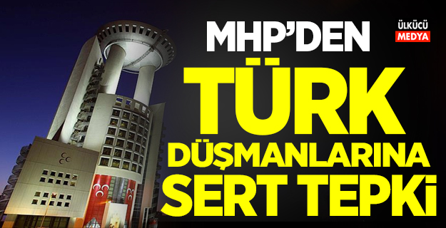 MHP’den Türk İslam Düşmanlığı Yapan o ülkeye Sert Tepki