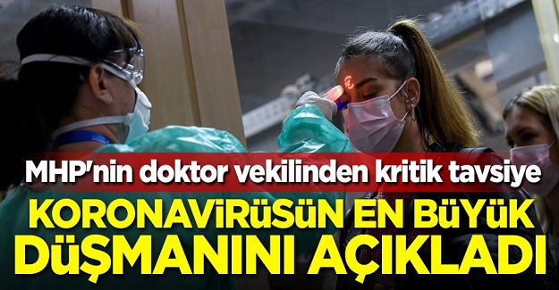 MHP'nin doktor vekilinden kritik tavsiye! Koronavirüsün en büyük düşmanını açıkladı