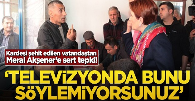 Balıkesir'de Kardeşi şehit edilen vatandaştan Meral Akşener’e sert tepki!