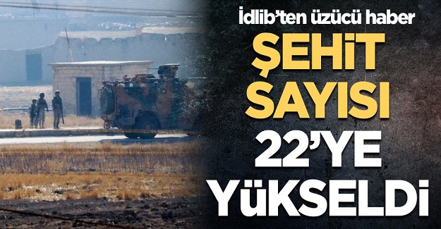 İdlib’ten üzücü haber: 22 askerimiz şehit oldu