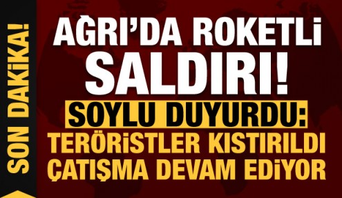 Ağrı'da roketli saldırı, yaralılar var! Soylu açıkladı: Teröristler kıstırıldı