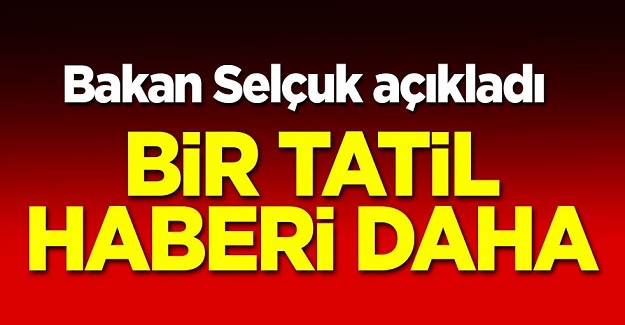 Milli Eğitim Bakanı Bakan Selçuk açıkladı! Bir tatil haberi daha