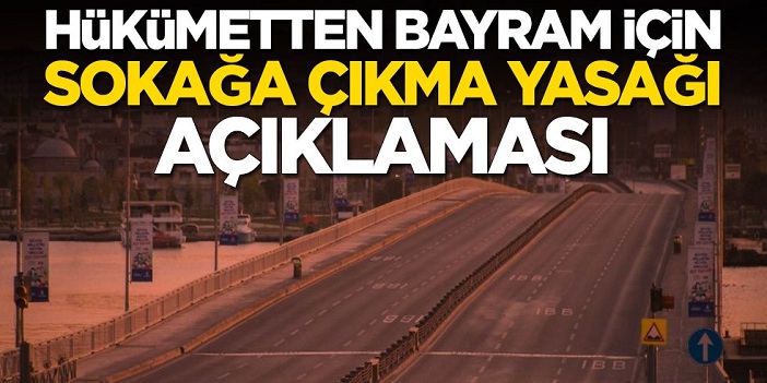 Hükümetten bayram için sokağa çıkma yasağı açıklaması