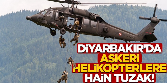 Askeri helikopterlere hain tuzak!