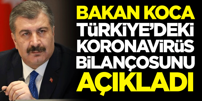 Bakan Fahrettin Koca:  Vaka, ölü sayısı ve son durum açıklandı