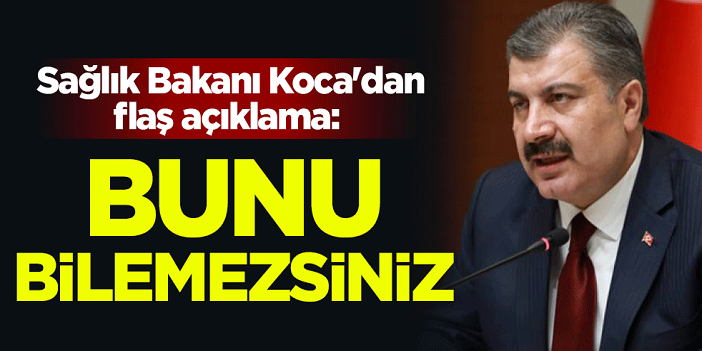 Fahrettin Koca'dan flaş açıklama: Bunu bilemezsiniz