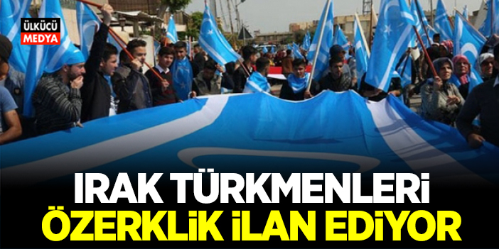 Türkmen Bölgesinde Sıcak Gelişme: Irak Türkmenleri özerklik ilan ediyor