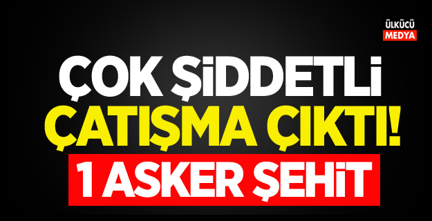 Kars'ta çatışma çıktı! 1 asker şehit, 2 asker yaralı