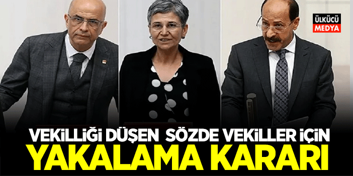 Vekilliği düşen sözde vekiller hakkında yakalama kararı